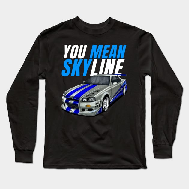 You mean Skyline { Paul walker's Skyline } Long Sleeve T-Shirt by MOTOSHIFT